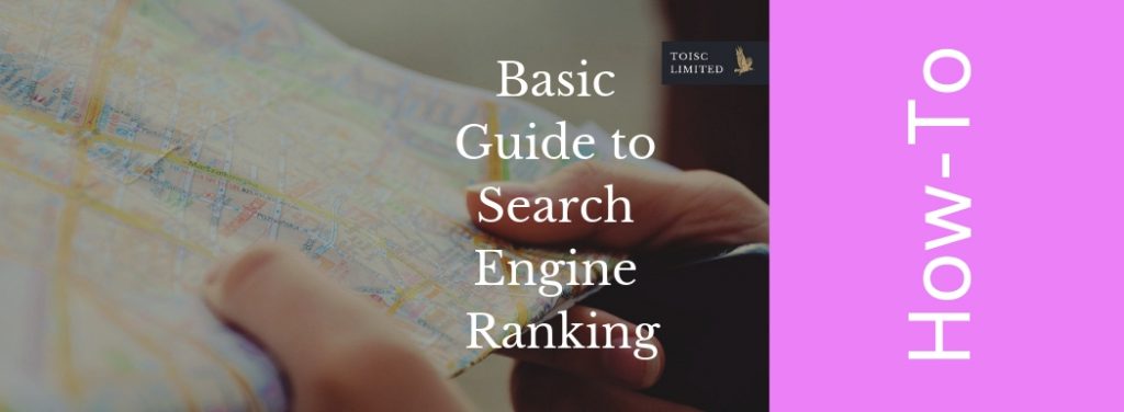 Basic Guide to Search Engine Ranking, Toisc Limited, How-to, Advertising and Marketing Consultancy