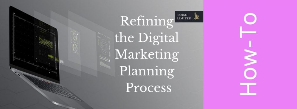 Refining the Digital Marketing Planning Process, Digest, Toisc Limited, Publishing and Marketing Agency